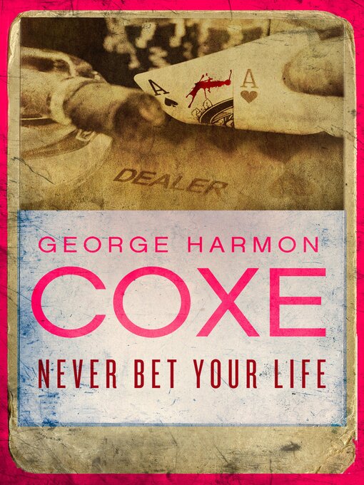 Title details for Never Bet Your Life by George Harmon Coxe - Available
